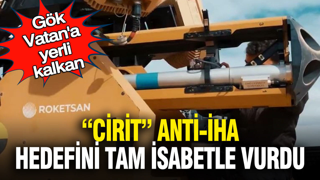 Yerli CİRİT Füzesi, Gök Vatan’da Hedefi Tam İsabetle Vurdu